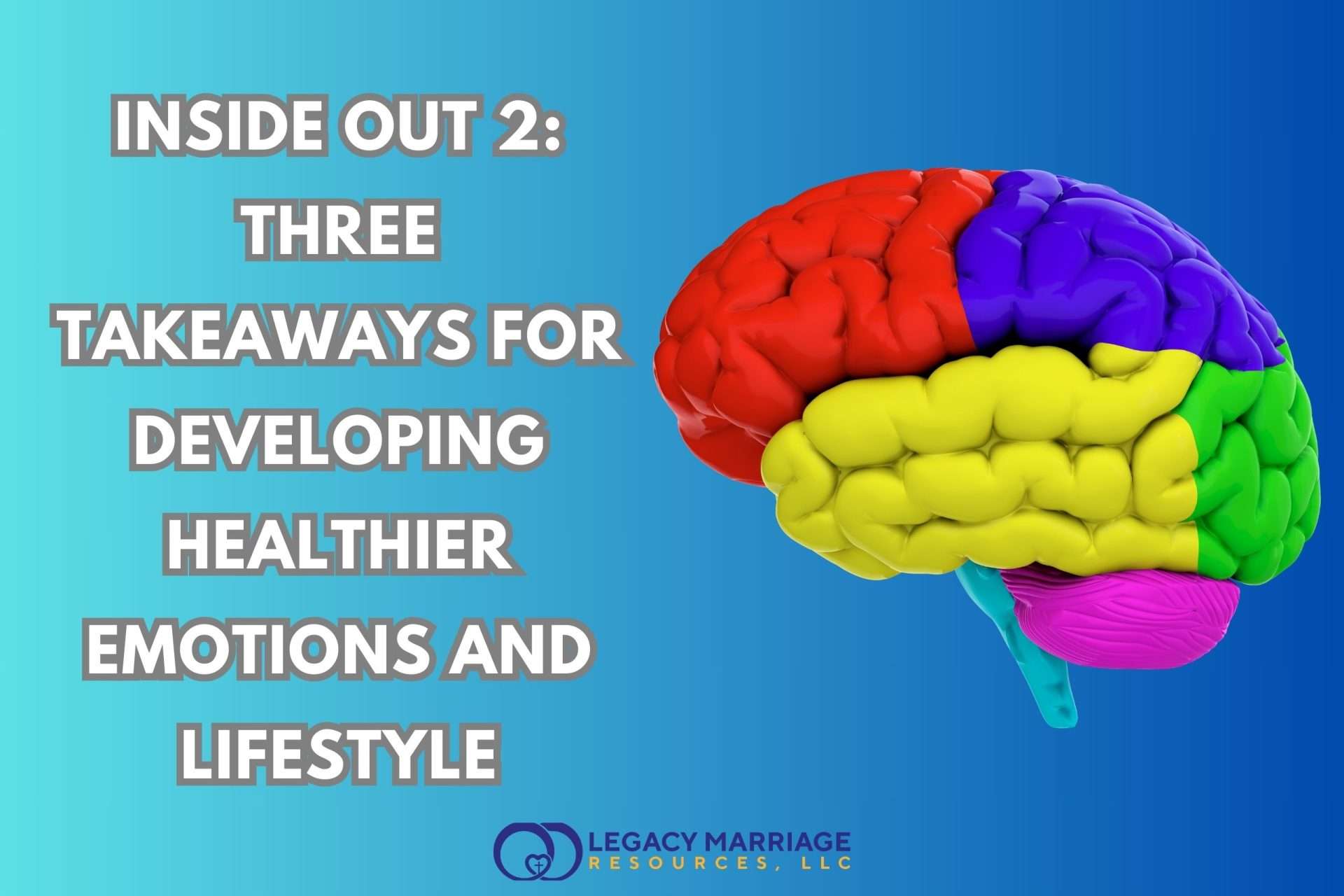 A Brain showing different colors for different areas and the title discussing Inside Out 2 and takeaways to help with emotions and lifestyle.
