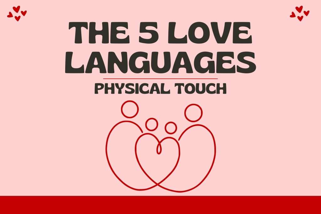 The 5 Love Languages: Physical Touch