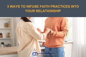 3 Ways to Infuse Faith Practices Into Your Relationship