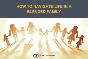 How to Navigate Life in a Blended Family