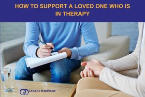 How to Support a Loved One Who Is in Therapy