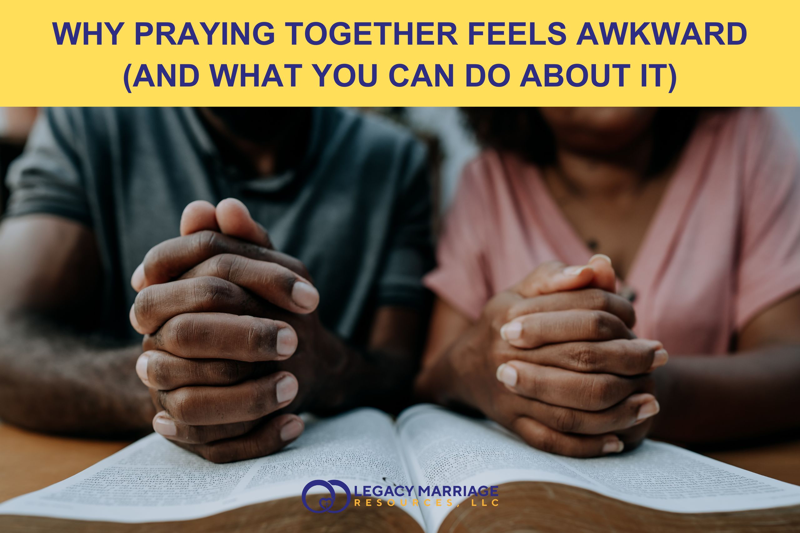 Why Praying Together Feels Awkward (and What You Can Do About It)