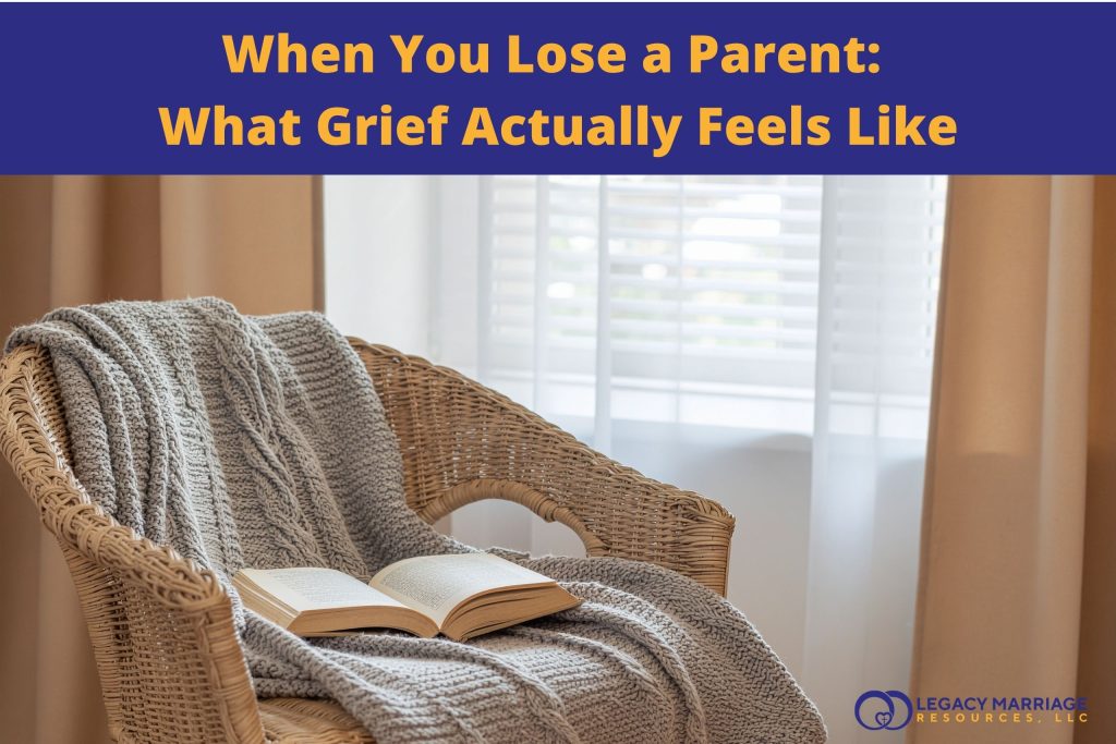 When You Lose a Parent: What Grief Actually Feels Like