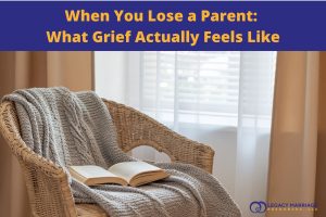 When You Lose a Parent: What Grief Actually Feels Like